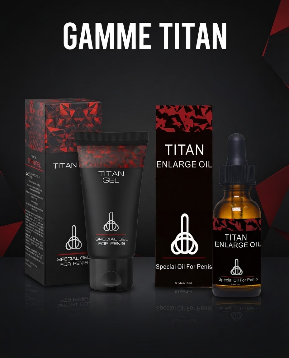 👑 GAMME TITAN – La Puissance d'un Titan pour l'Homme